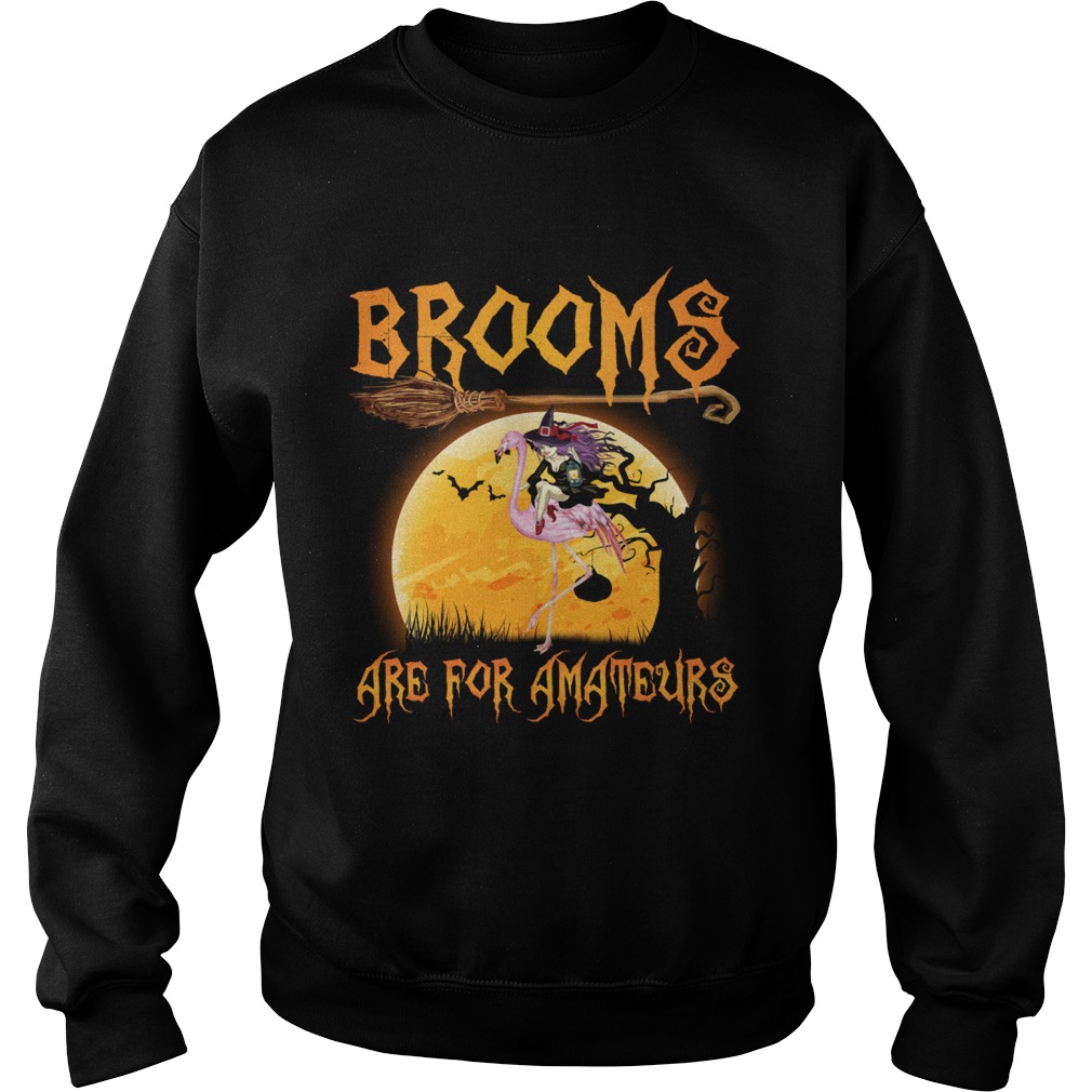 Brooms Are For Amateurs Halloween Witch Riding Flamingo Shirt Sweatshirt