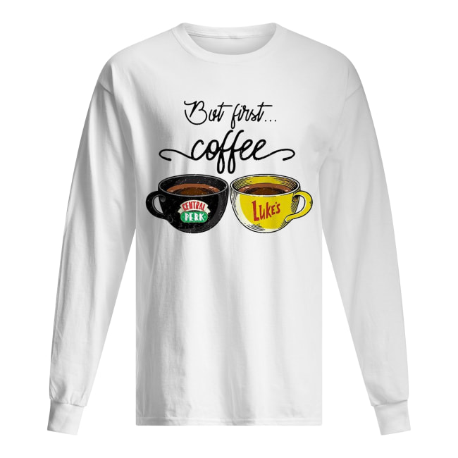 But first coffee Gentral Perk Luke’s Long Sleeved T-shirt 