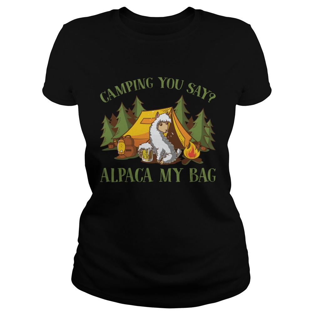 Camping You Say Alpaca My Bag Funny Beer Drinking Shirt Classic Ladies
