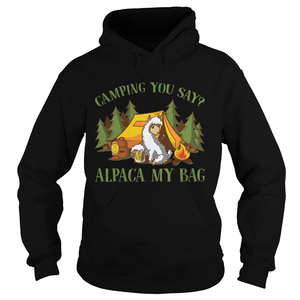 Camping You Say Alpaca My Bag Funny Beer Drinking Shirt Hoodie