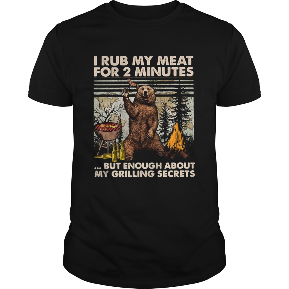 Camping bear I rub my meat for 2 minutes shirt