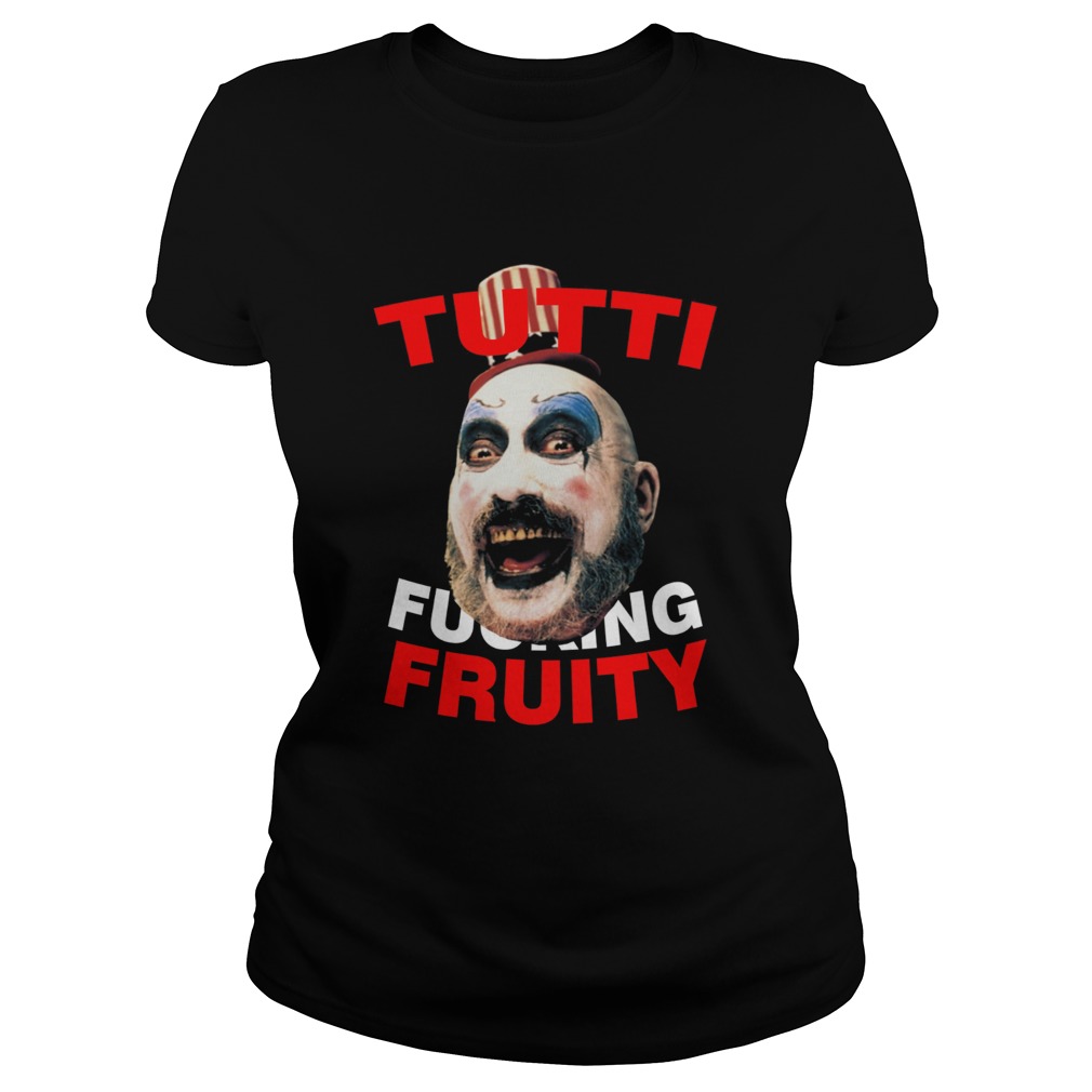 Captain Spaulding Tutti Fucking Fruity Classic Ladies