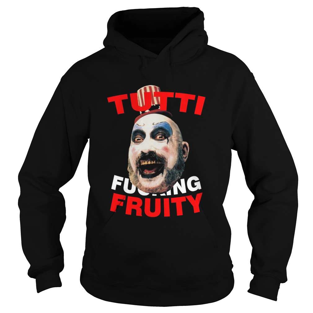 Captain Spaulding Tutti Fucking Fruity Hoodie