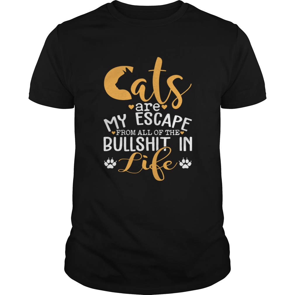 Cat Are My Escape From All Of The Bullshit In Life Funny Shirt