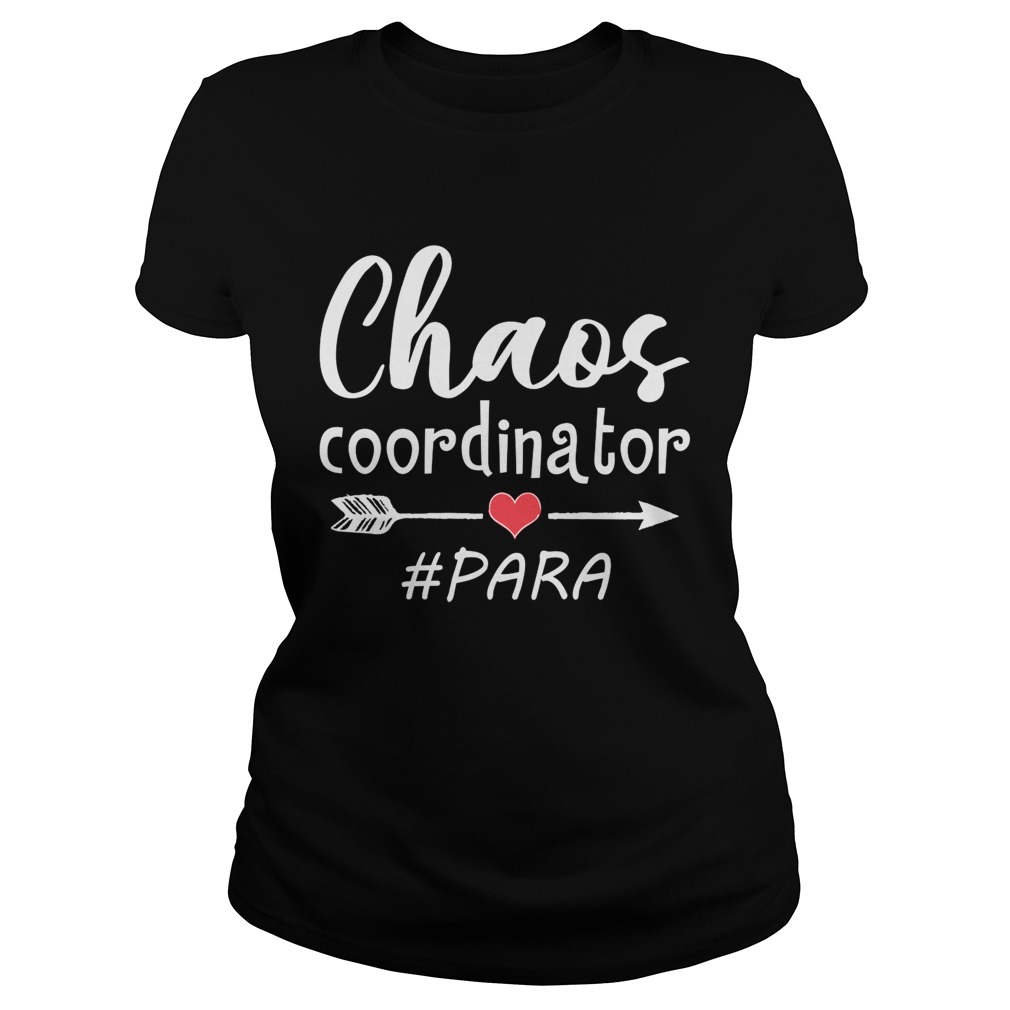 Chaos Coordinator Paraprofessional Funny Women Shirt Classic Ladies