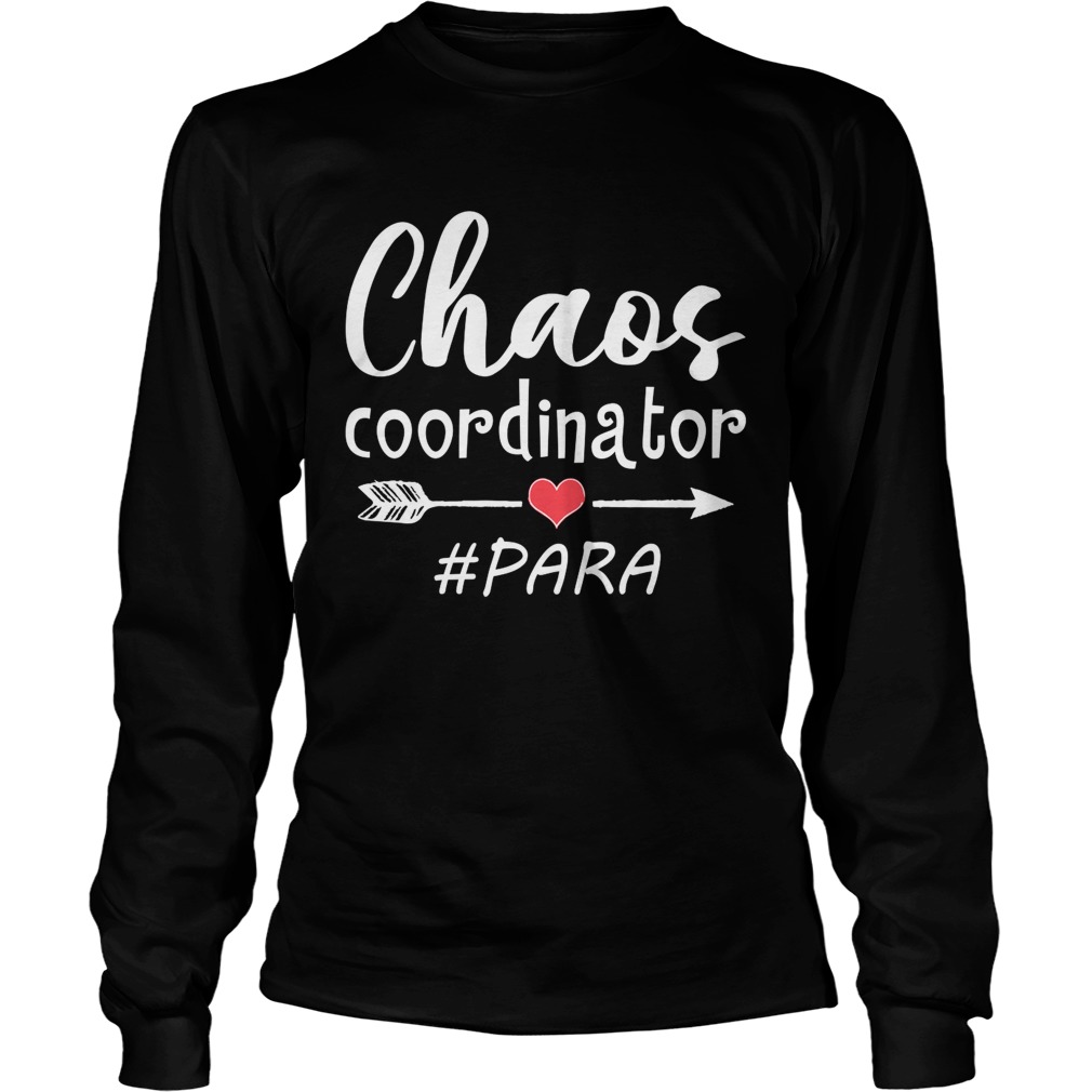 Chaos Coordinator Paraprofessional Funny Women Shirt LongSleeve
