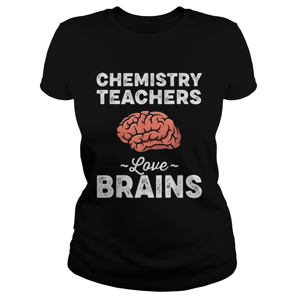 Chemistry Teachers Love Brains Teacher Halloween Classic Ladies
