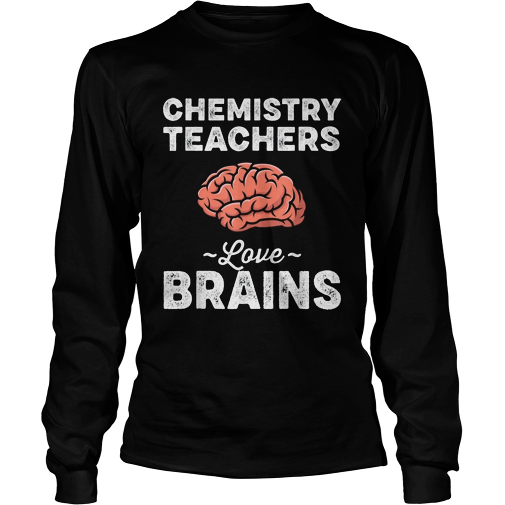Chemistry Teachers Love Brains Teacher Halloween LongSleeve