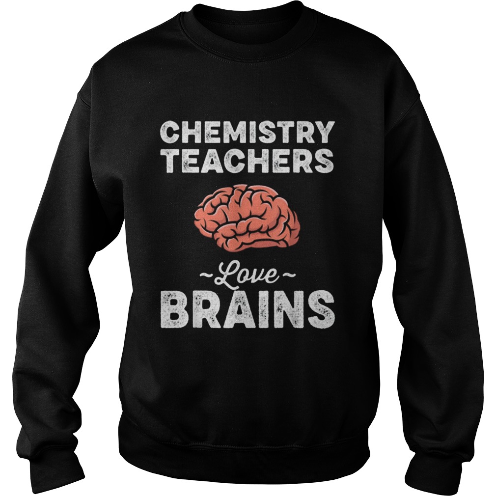 Chemistry Teachers Love Brains Teacher Halloween Sweatshirt