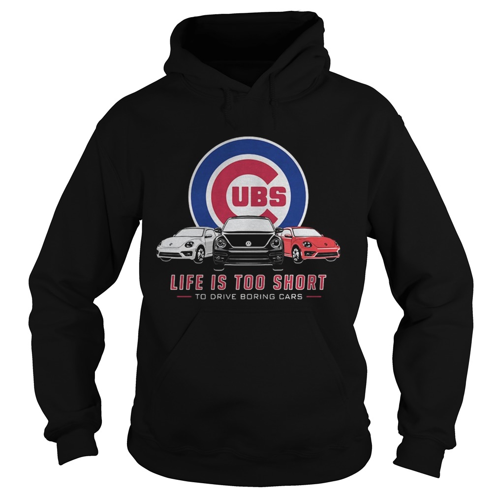 Chicago Cubs life is too short to drive boring cars Hoodie