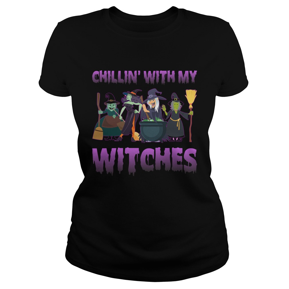 Chillin With My Witches Funny Halloween Girls Women Shirt Classic Ladies