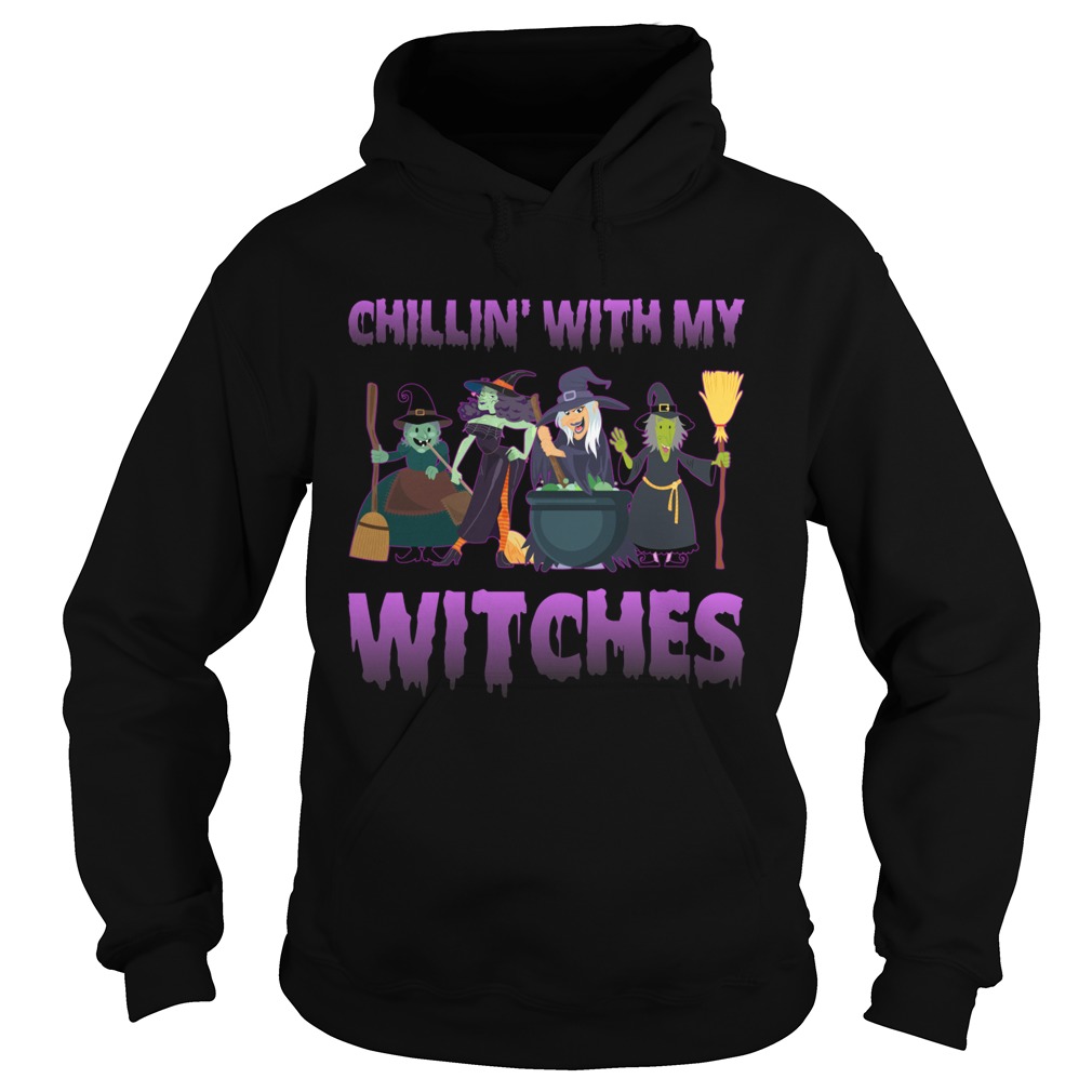 Chillin With My Witches Funny Halloween Girls Women Shirt Hoodie