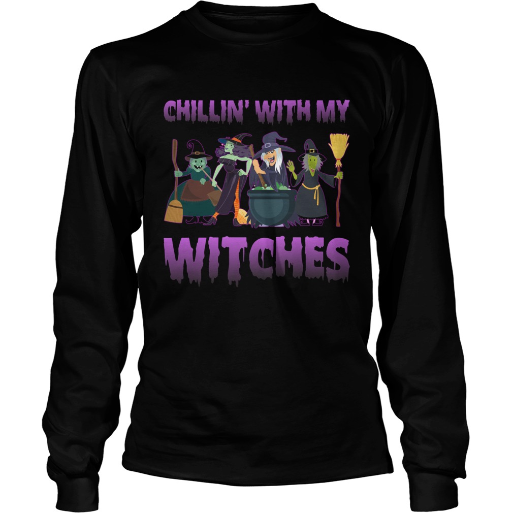 Chillin With My Witches Funny Halloween Girls Women Shirt LongSleeve