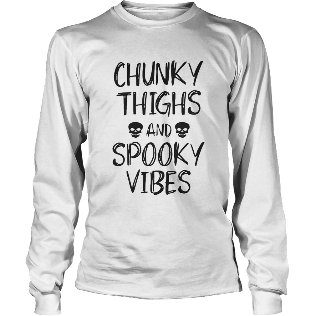 Chunky thighs and spooky vibes LongSleeve
