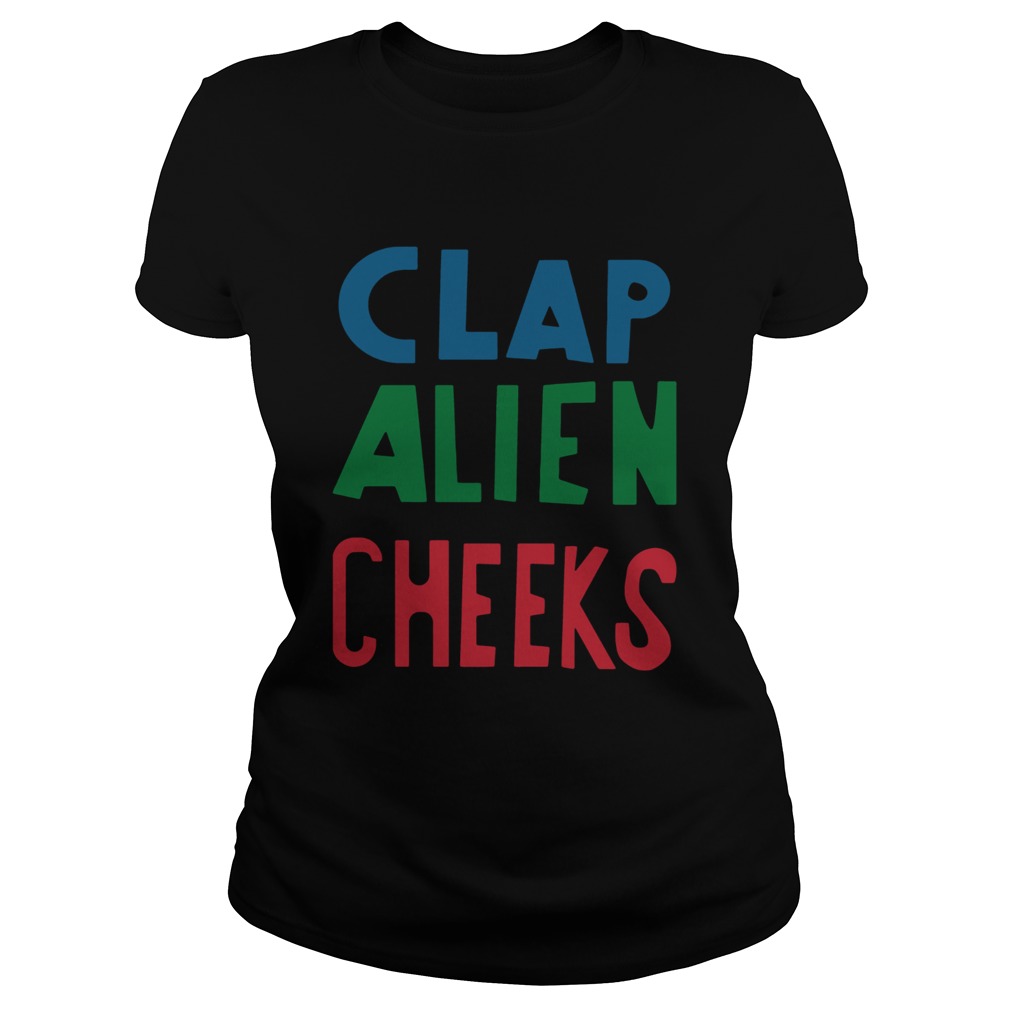 Clap Alien Cheeks Funny TShirts Classic Ladies