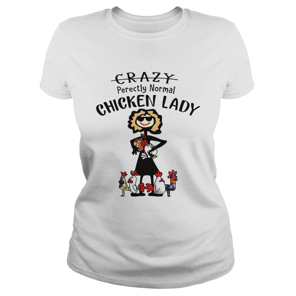 Crazy Perectly Normal Chicken Lady Classic Ladies