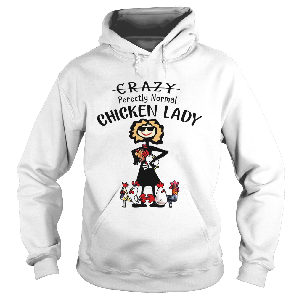 Crazy Perectly Normal Chicken Lady Hoodie