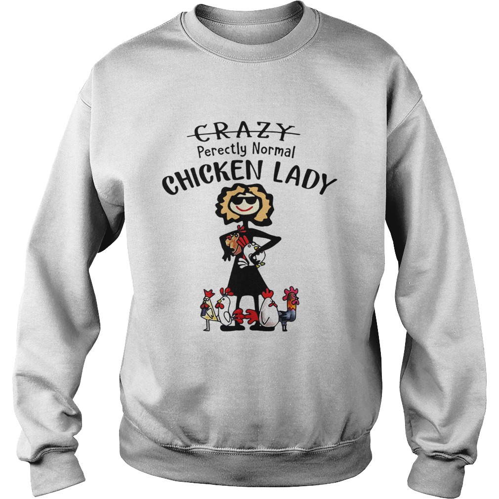 Crazy Perectly Normal Chicken Lady Sweatshirt