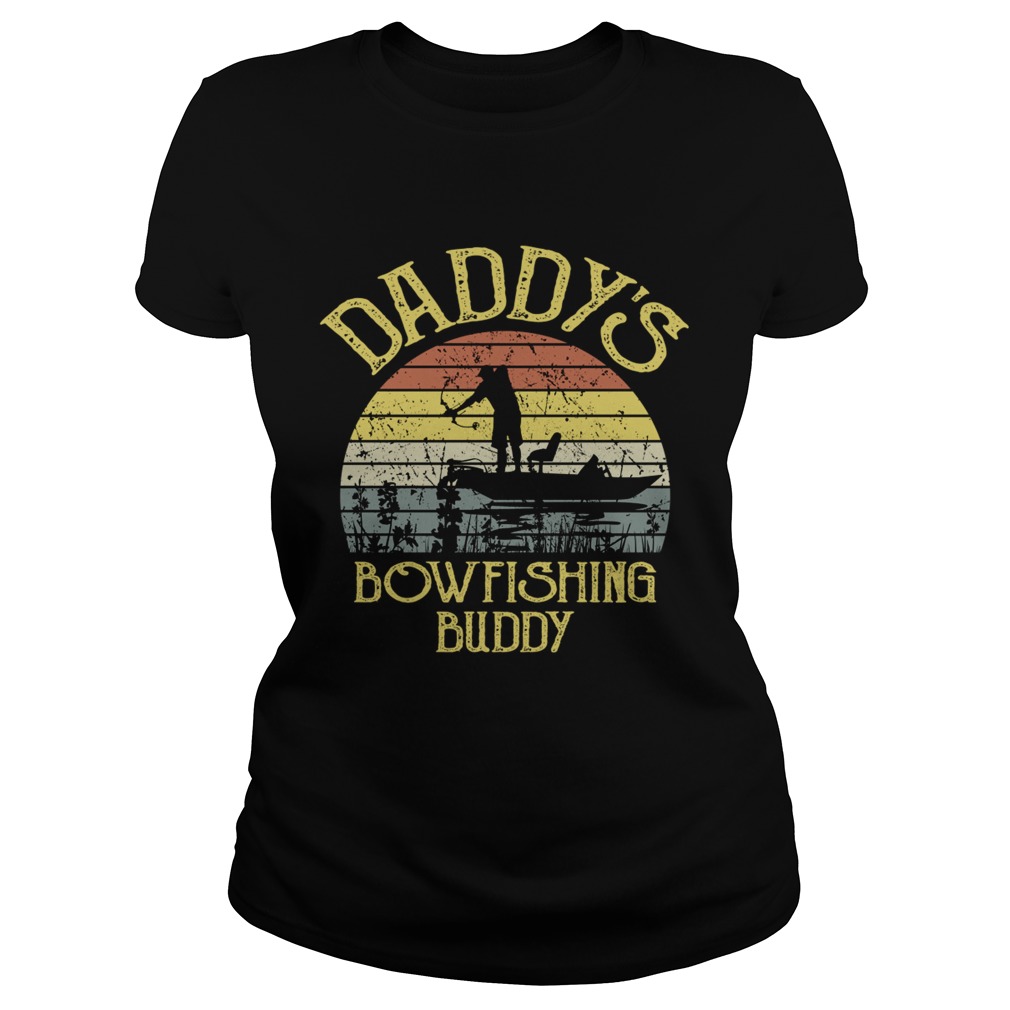 Daddys Bowfishing Buddy Funny Vintage Fathers Day Shirt Classic Ladies