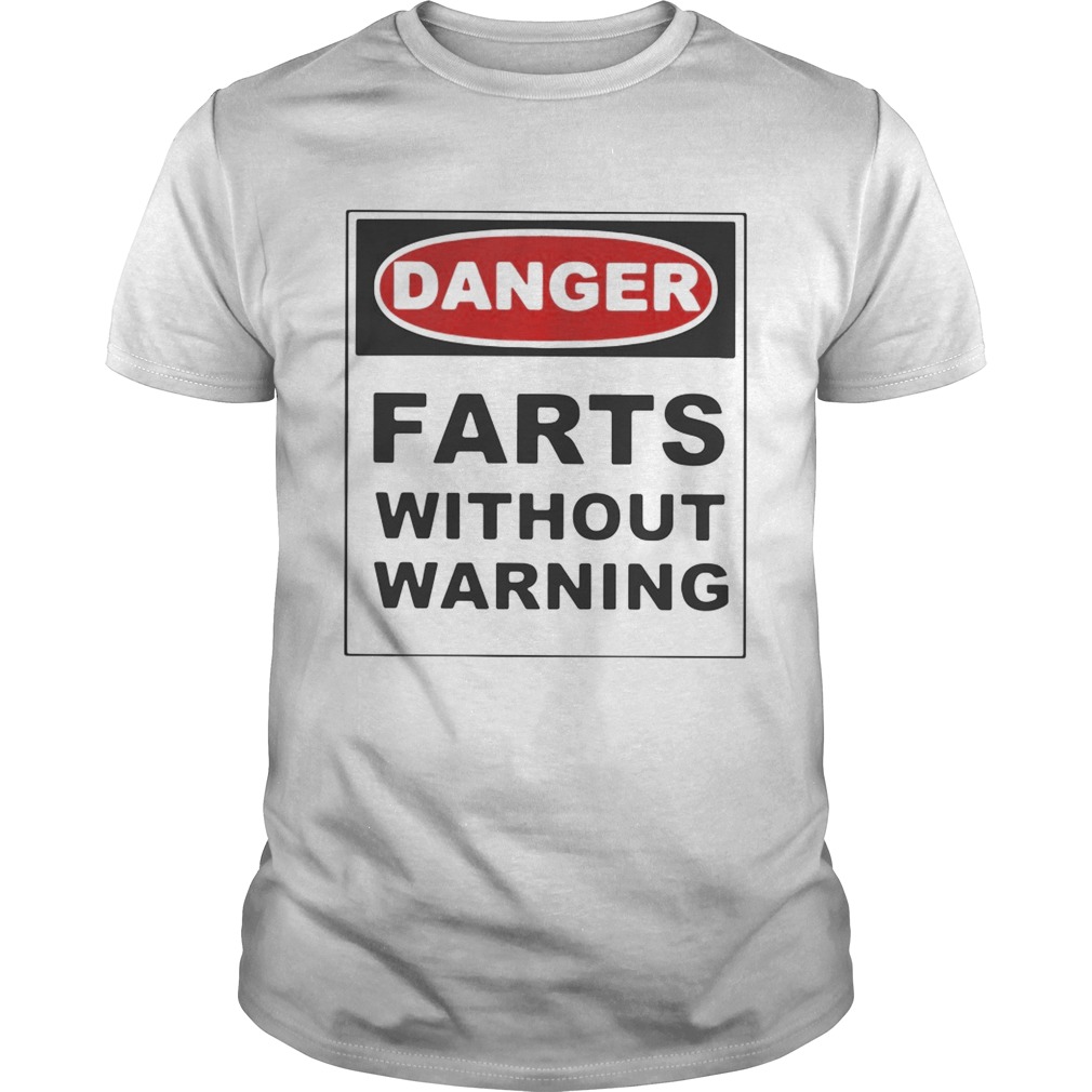 Danger farts without warning shirt