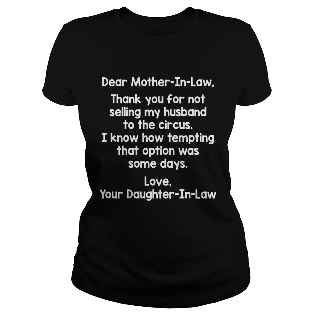Dear Mother In Law Thank You For Not Selling My Husband To The Circus Funny Shirt Classic Ladies