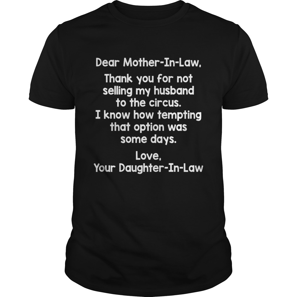 Dear Mother In Law Thank You For Not Selling My Husband To The Circus Funny Shirt