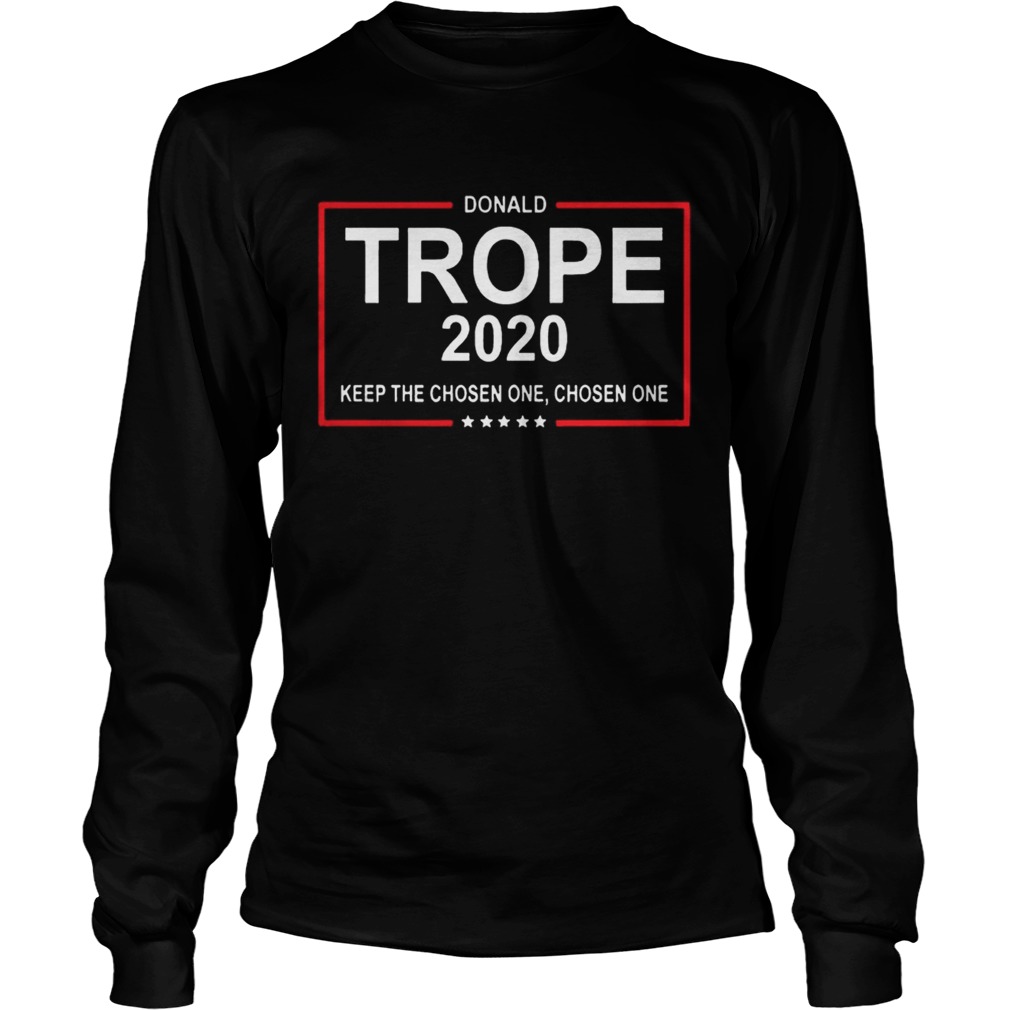Donald Trope 2020 Keep The Choosen One Shirt LongSleeve