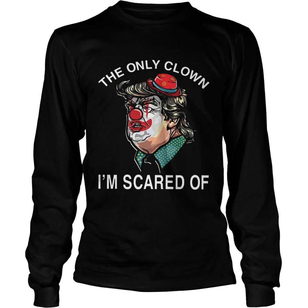 Donald Trump Pennywise the only clown Im scared of LongSleeve