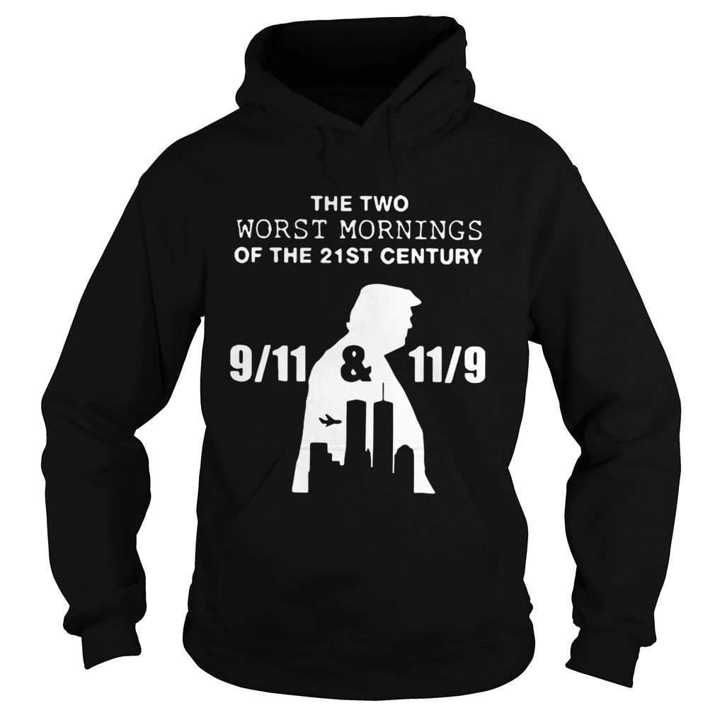 Donald Trump the two worst mornings of the 21st century Hoodie
