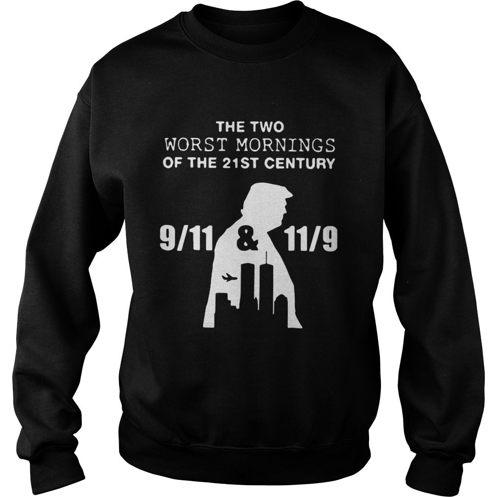 Donald Trump the two worst mornings of the 21st century Sweatshirt
