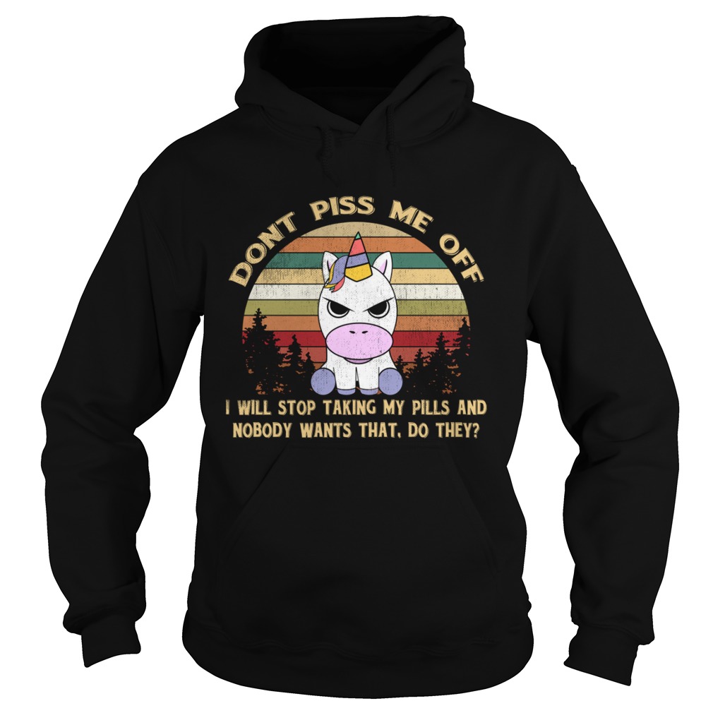 Dont Piss Me Off I Will Stop Taking My Pills Funny Unicorn Shirt Hoodie
