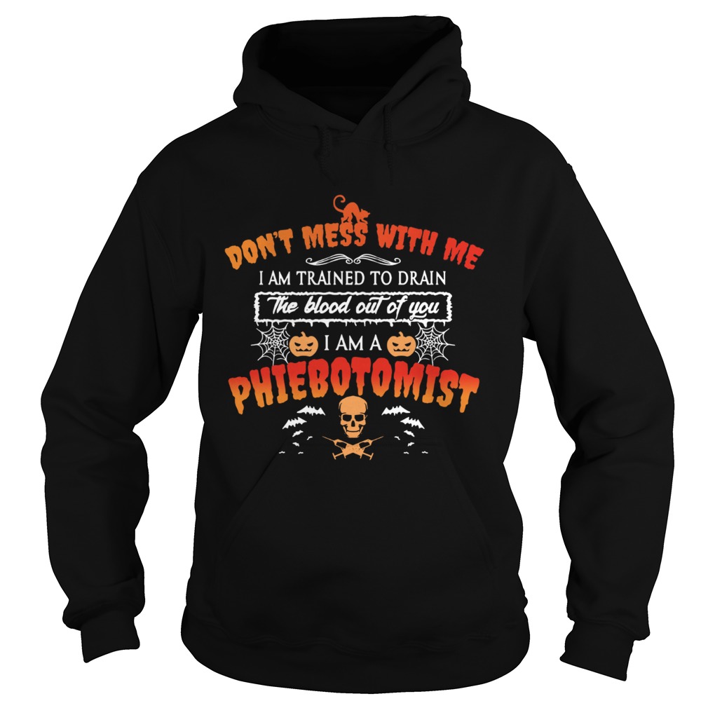 Dont mess with me I am a Phlebotomist Halloween Hoodie
