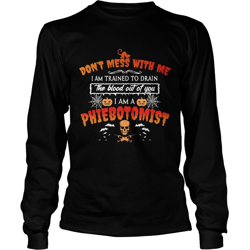Dont mess with me I am a Phlebotomist Halloween LongSleeve