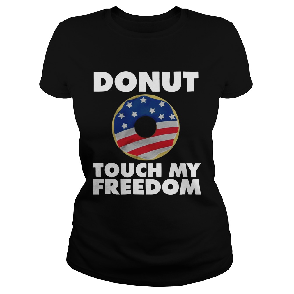 Donut touch my freedom American Flag Classic Ladies