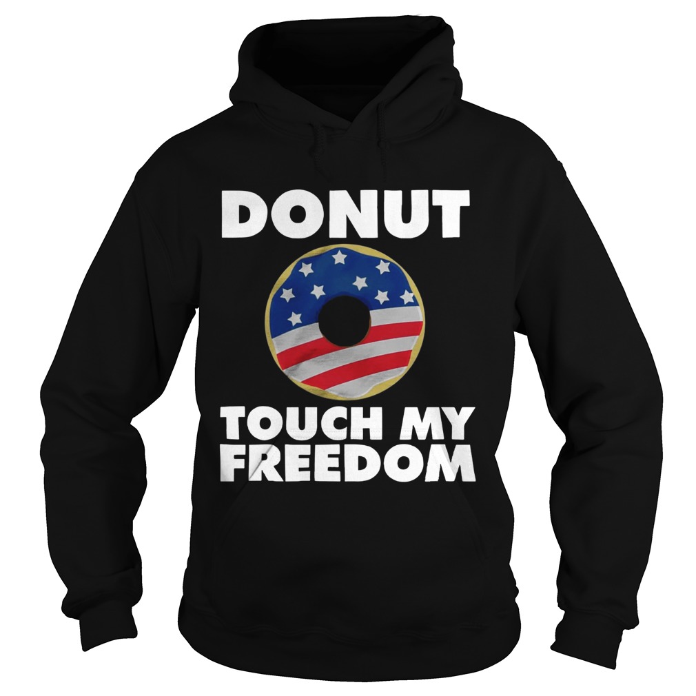Donut touch my freedom American Flag Hoodie