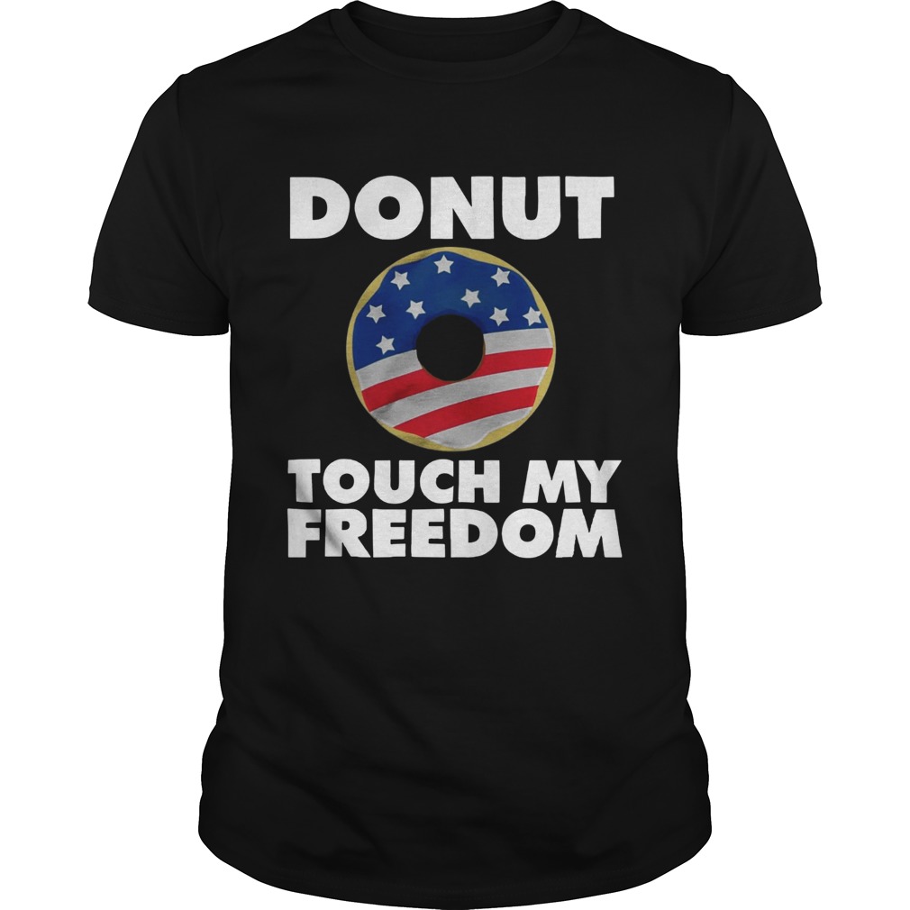 Donut touch my freedom American Flag shirt