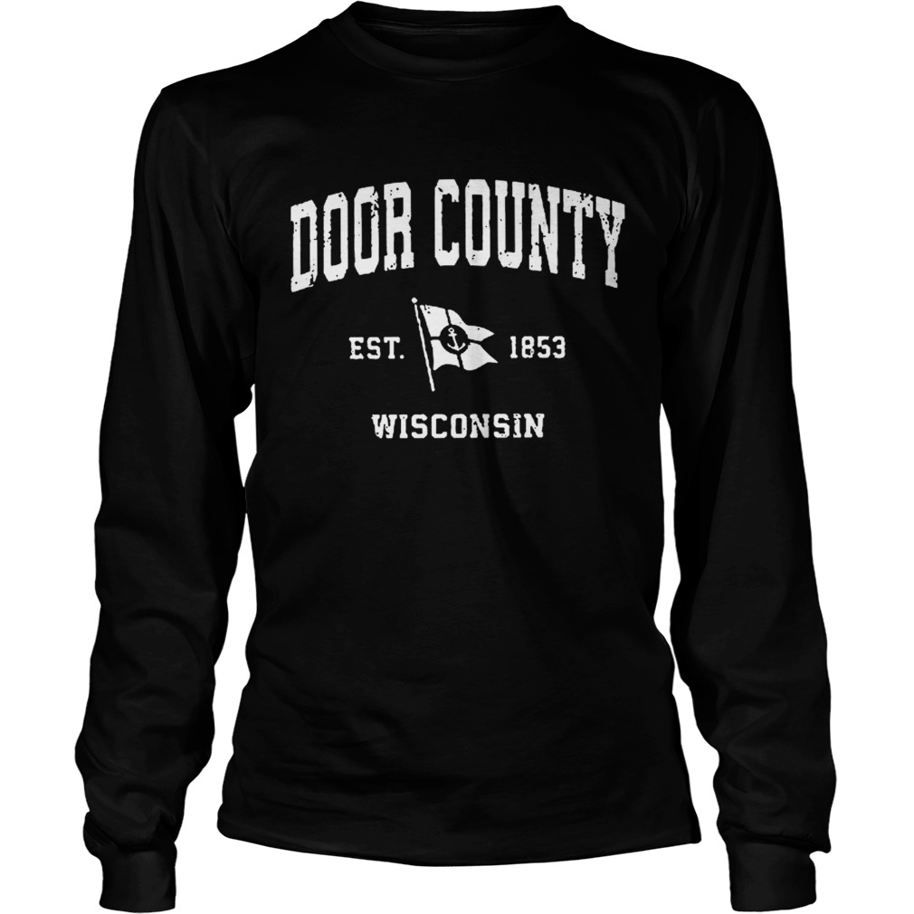 Door County est 1853 Wisconsin Sailboat t LongSleeve