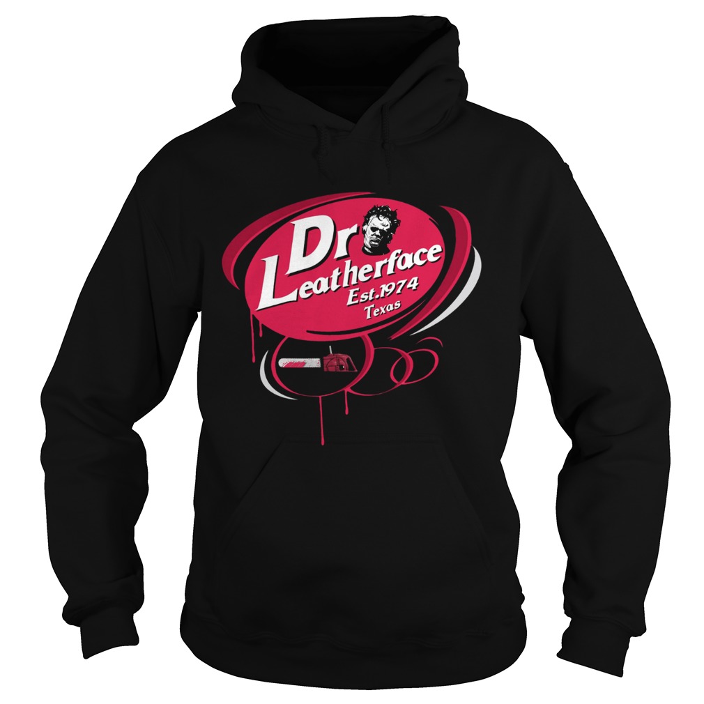 Dr Leatherface est 1974 Texas Dr Pepper funny Hoodie