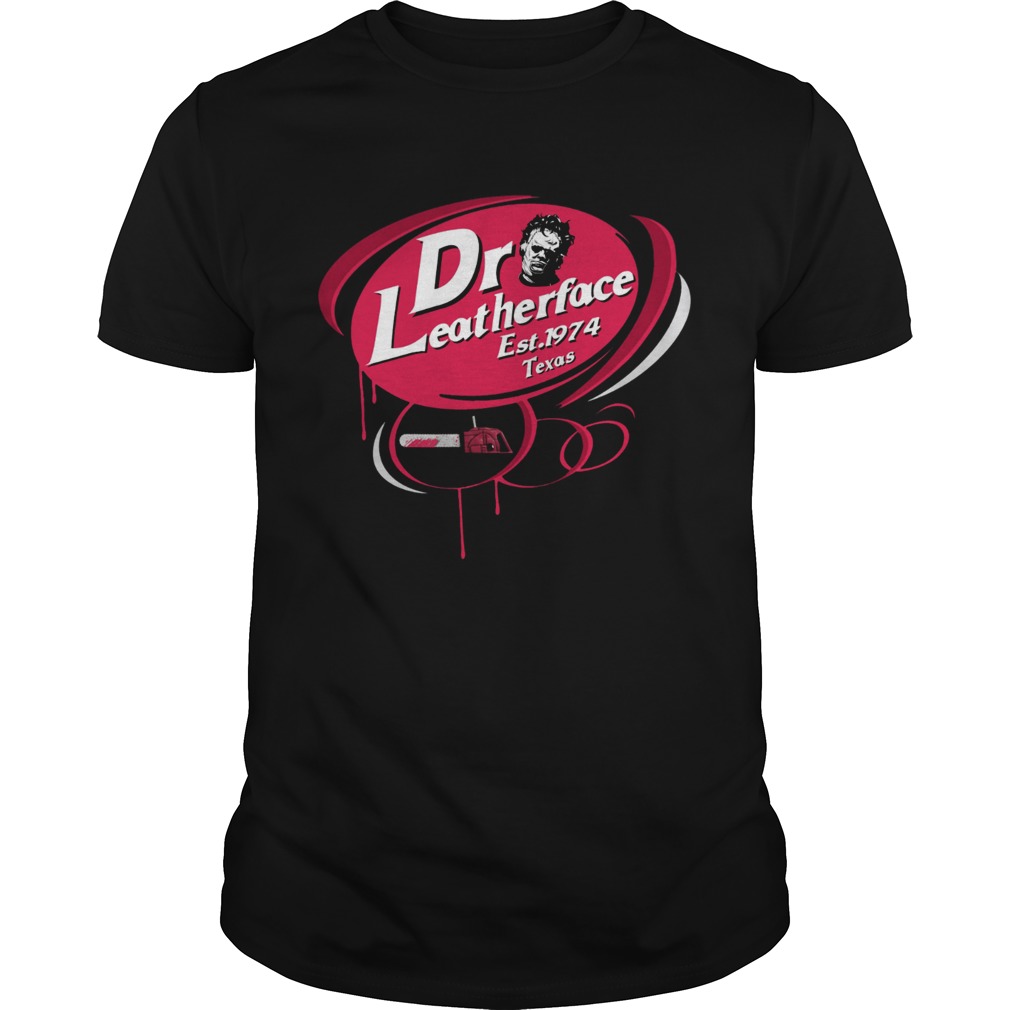 Dr Leatherface est 1974 Texas Dr Pepper funny shirt
