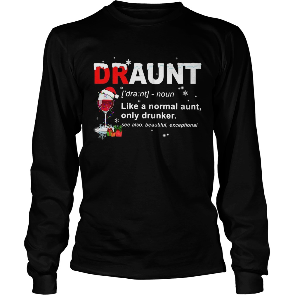 Draunt like a normal aunt only drunker Christmas LongSleeve