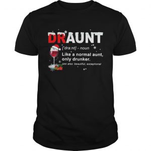 Draunt like a normal aunt only drunker Christmas  Unisex