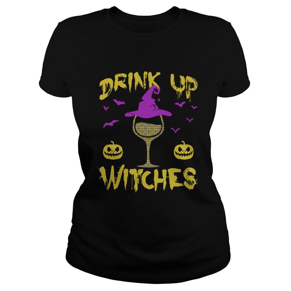 Drink Up Witches Happy Halloween Wine Drinking Women Shirt Classic Ladies