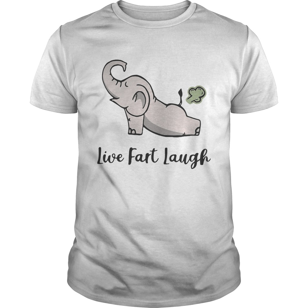 Elephant live fart laugh shirt