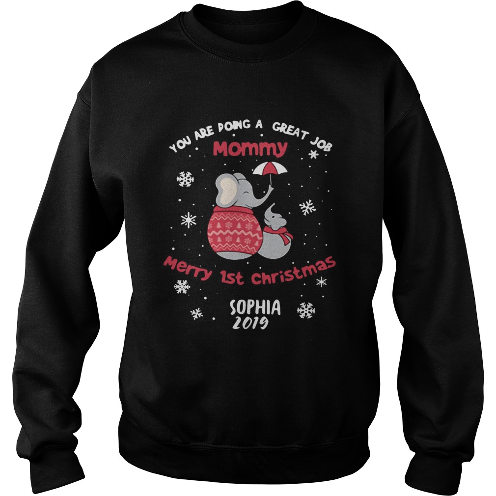 Elephant you are doing a great job mommy merry 1st Christmas Sweatshirt