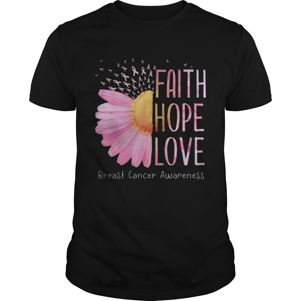 Faith Hope Love Breast Cancer Awareness Daisy Flower shirt