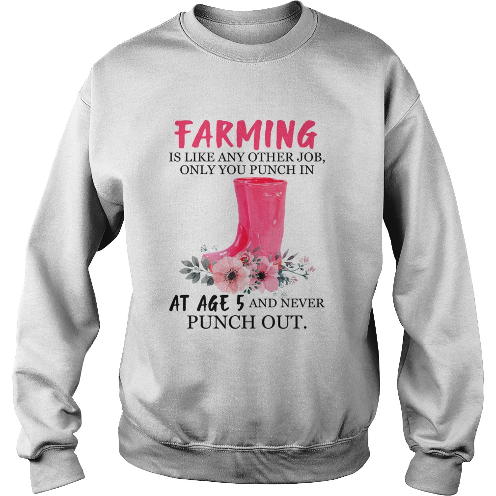 Farming Like Any Other Job Only Punch In At Age 5 Funny Mothers Day Shirt Sweatshirt