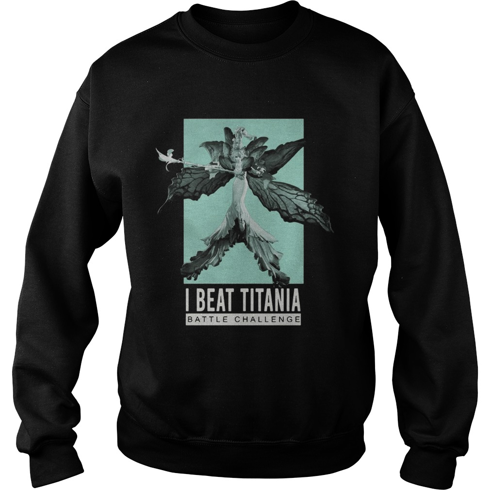 Final Fantasy 14 I Beat Titania Battle Challenge Shirt Sweatshirt