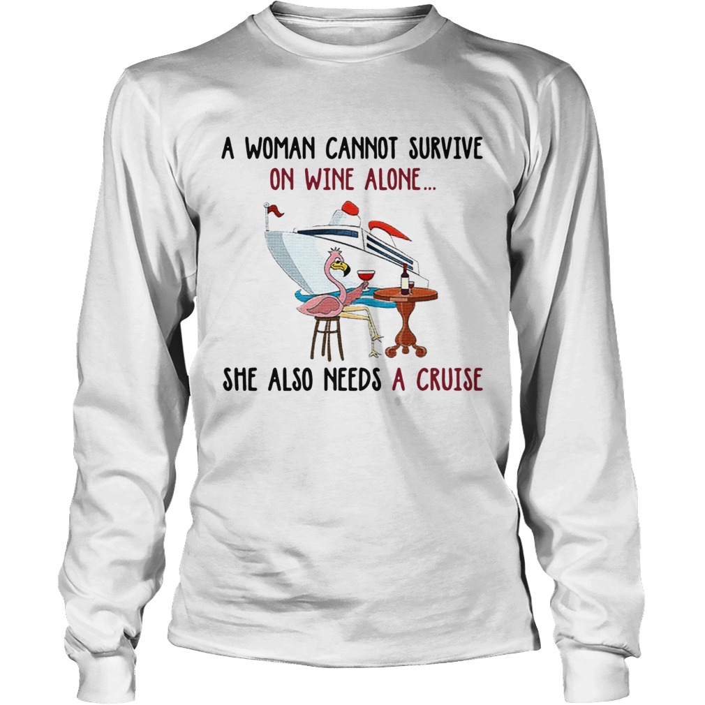 Flamingo A woman cannot survive on wine alone she also needs a cruise LongSleeve