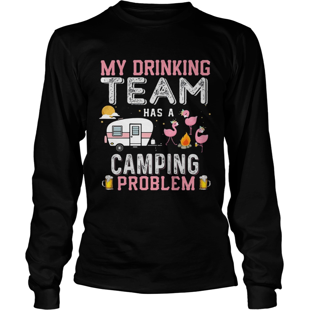 Flamingo my drinking team has a camping problem LongSleeve