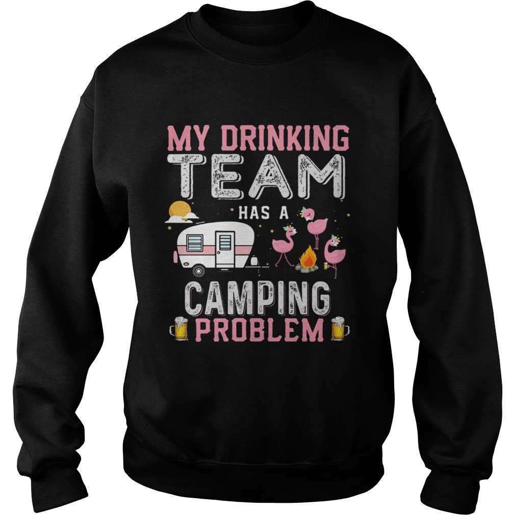 Flamingo my drinking team has a camping problem Sweatshirt